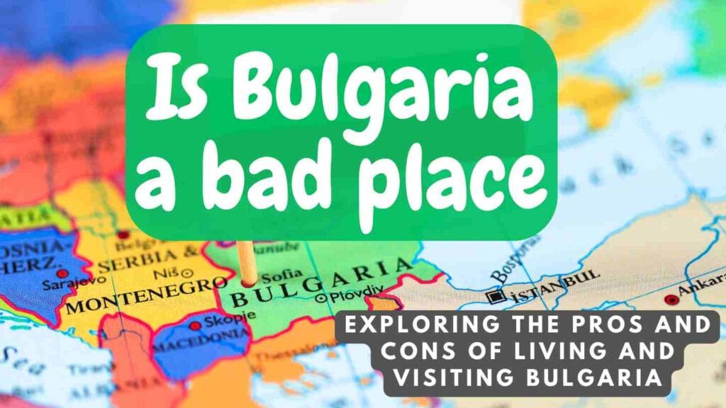 Is Bulgaria a bad place